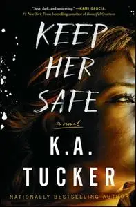 «Keep Her Safe» by K.A. Tucker