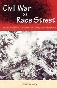 Civil War on Race Street: The Civil Rights Movement in Cambridge, Maryland (Southern Dissent) (Repost)