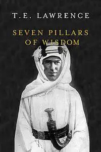 «Seven Pillars of Wisdom» by T.E. Lawrence