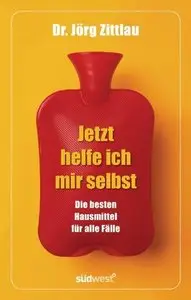 Jetzt helfe ich mir selbst: Die besten Hausmittel für alle Fälle
