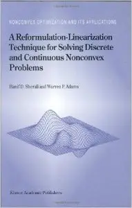 A Reformulation-Linearization Technique for Solving Discrete and Continuous Nonconvex Problems by W. P. Adams