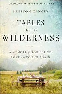 Tables in the Wilderness: A Memoir of God Found, Lost, and Found Again