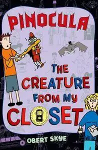 Pinocula (The Creature from My Closet, Book 3)