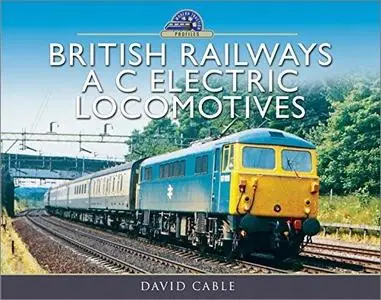 British Railways A C Electric Locomotives