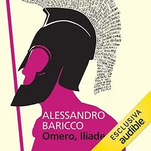 «Omero, Iliade» by Alessandro Baricco