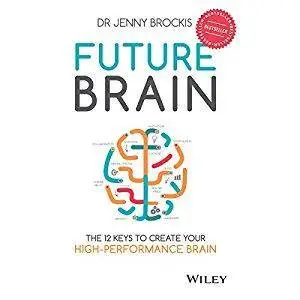 Future Brain The 12 Keys to Create Your High-Performance Brain (Audiobook)