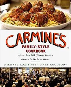 Carmine's Family-Style Cookbook: More Than 100 Classic Italian Dishes to Make at Home