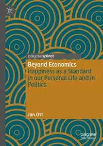 Beyond Economics: Happiness as a Standard in our Personal Life and in Politics