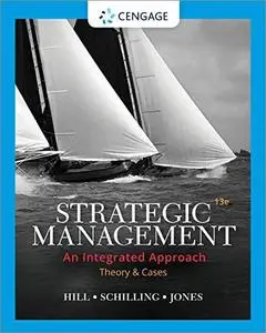 Strategic Management: Theory & Cases: An Integrated Approach, 13th Edition
