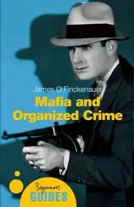 Mafia and Organized Crime: A Beginner's Guide (Beginner's Guides) (Repost)