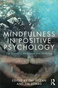 Mindfulness in Positive Psychology: The Science of Meditation and Wellbeing