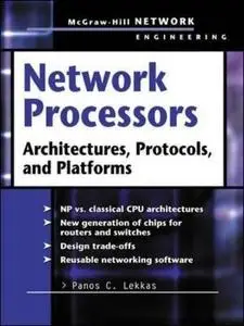 Network processors : architectures, protocols, and platforms