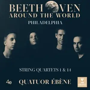 Quatuor Ébène - Beethoven Around the World: Philadelphia, String Quartets Nos 1 & 14 (2020)