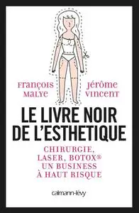 François Malye, Jérôme Vincent, "Le livre noir de l'esthétique : Chirurgie, laser, Botox, un business à haut risque"