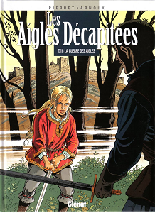 Les Aigles Décapitées - Tome 16 - La Guerre des Aigles (Repost)