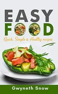 Easy Food: Simple, Healthy, & Quick Recipes