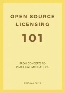 Open Source Licensing 101 : From Concepts to Practical Implications