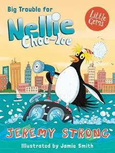 «Big Trouble for Nellie Choc-Ice» by Jeremy Strong