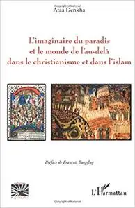 L'imaginaire du paradis et le monde de l'au-delà dans le christianisme et dans l'islam (French Edition)