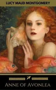 «Anne of Avonlea (Golden Deer Classics)» by Lucy Maud Montgomery,Golden Deer Classics
