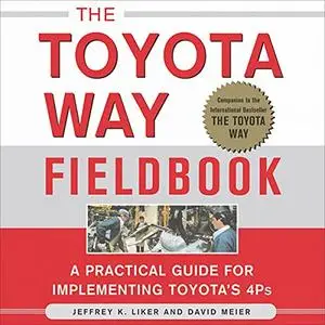 The Toyota Way Fieldbook: A Practical Guide for Implementing Toyota's 4Ps [Audiobook]