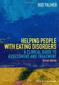 Helping People with Eating Disorders: A Clinical Guide to Assessment and Treatment, 2 edition (repost)