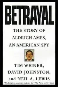 Betrayal: The Story of Aldrich Ames, an American Spy