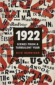 1922: Scenes from a Turbulent Year