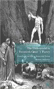 The Underworld in Twentieth-Century Poetry: From Pound and Eliot to Heaney and Walcott