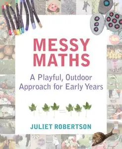 «Messy Maths» by Juliet Robertson