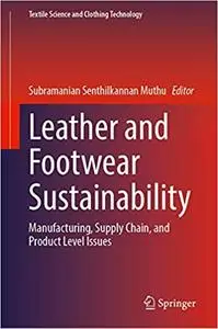 Leather and Footwear Sustainability: Manufacturing, Supply Chain, and Product Level Issues