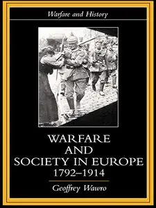 Warfare and Society in Europe, 1792-1914 by Geoffrey Wawro