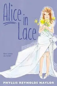 «Alice in Lace» by Phyllis Reynolds Naylor