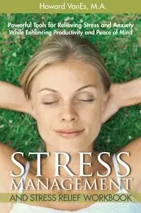 Stress Management and Stress Relief Workbook.