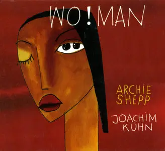 Archie Shepp & Joachim Kuhn - Wo!Man (2011) {Harmonia Mundi ARCH1102}
