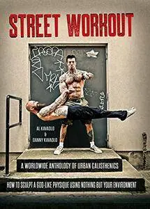 Street Workout, A Worldwide Anthology of Urban Calisthenics