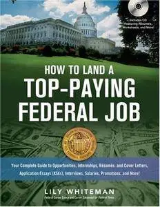 How to Land a Top-Paying Federal Job: Your Complete Guide to Opportunities, Internships, Resumes and Cover Letters, Application