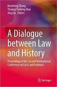 A Dialogue Between Law and History: Proceedings of the Second International Conference on Facts and Evidence