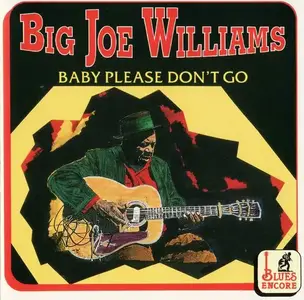 Big Joe Williams - Baby Please Don't Go [Recorded 1935-1968] (1994)