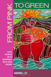 From Pink to Green: Disease Prevention and the Environmental Breast Cancer Movement