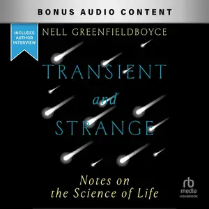 Transient and Strange: Notes on the Science of Life