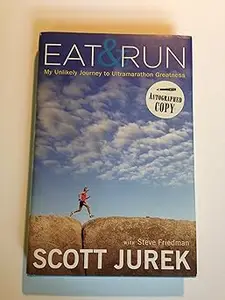 Eat & Run: My Unlikely Journey to Ultramarathon Greatness