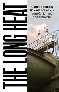 The Long Heat: Climate Politics When It’s Too Late