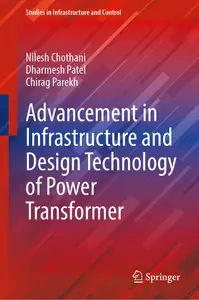 Advancement in Infrastructure and Design Technology of Power Transformer (Studies in Infrastructure and Control)
