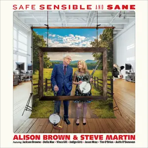 Alison Brown & Steve Martin - Safe, Sensible And Sane (2025) [Official Digital Download 24/96]