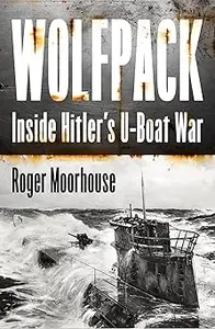 Wolfpack: Inside Hitler’s U-Boat War