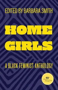 Home Girls: A Black Feminist Anthology, 40th Anniversary Edition