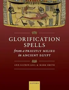 Glorification Spells from a Priestly Milieu in Ancient Egypt