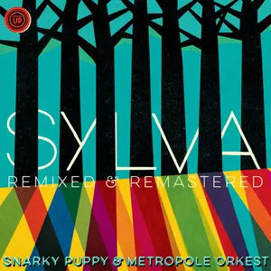 Snarky Puppy, Metropole Orkest - Sylva (Remixed & Remastered) (2024) [Official Digital Download]