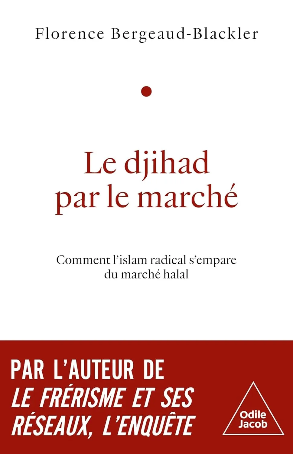 Florence Bergeaud-Blackler, "Le djihad par le marché : Мomment l'islam radical s'empare du marché halal"